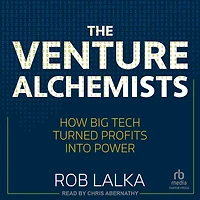 The Venture Alchemists: How Big Tech Turned Profits into Power