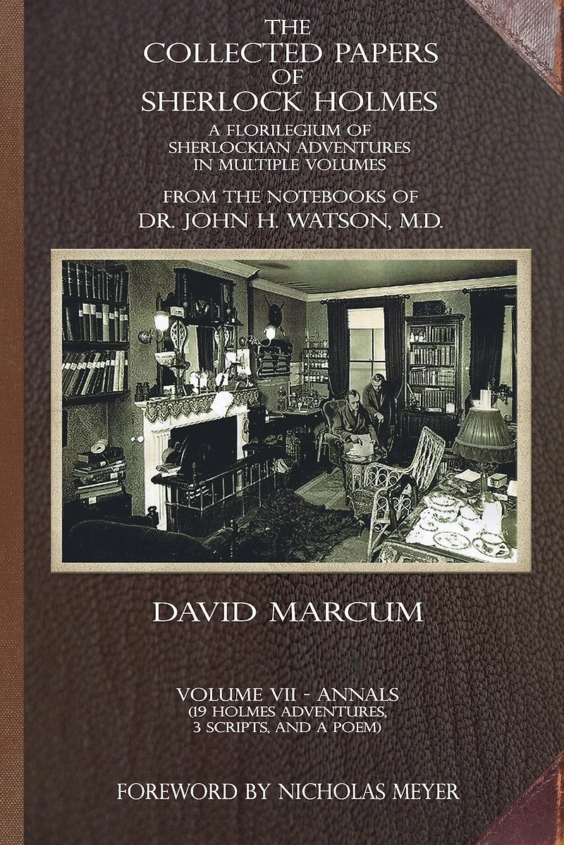 The Collected Papers of Sherlock Holmes - Volume 7: A Florilegium Sherlockian Adventures Multiple Volumes