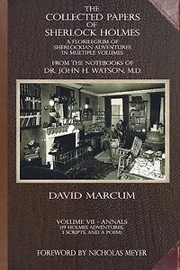 The Collected Papers of Sherlock Holmes - Volume 7: A Florilegium Sherlockian Adventures Multiple Volumes
