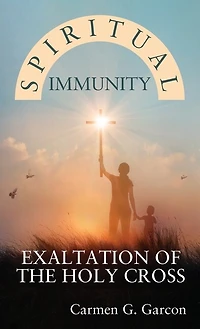 Spiritual Immunity: Exaltation of the Holy Cross