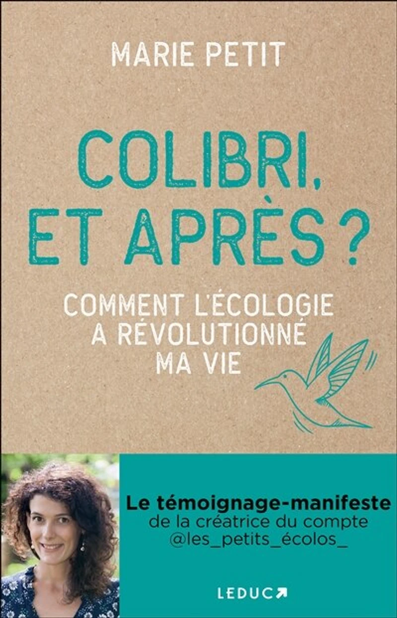 Colibri, et après ? - Comment l'écologie a révolutionné ma vie