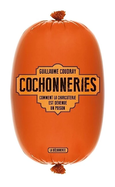 Cochonneries: comment la charcuterie est devenue un poison
