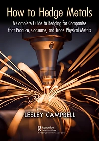 How to Hedge Metals: A Complete Guide Hedging for Companies that Produce, Consume, and Trade Physical Metals