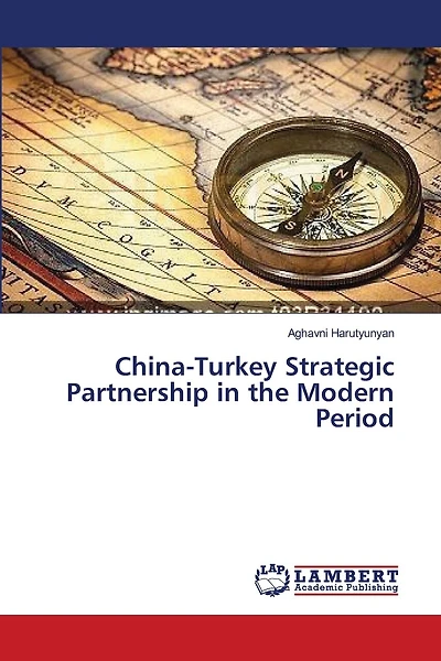 China-Turkey Strategic Partnership in the Modern Period