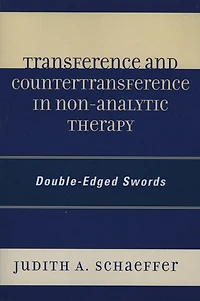 Transference and Countertransference in Non-Analytic Therapy: Double-Edged Swords
