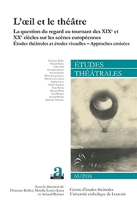 études théâtrales, n°65. La question du regard au tournant des XIXe et XXe siècles sur les scènes européennes : théâtrales visuelles, approches croisées: croisées
