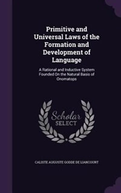 Primitive and Universal Laws of the Formation Development Language: A Rational Inductive System Founded On Natural Basis Onomatops