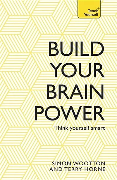 Build Your Brain Power: The Art Of Smart Thinking