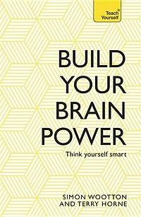 Build Your Brain Power: The Art Of Smart Thinking