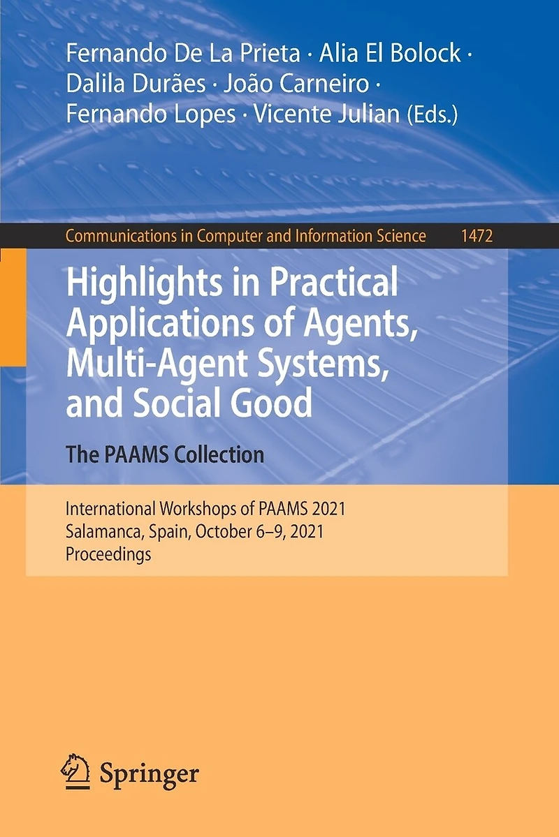 Highlights Practical Applications of Agents, Multi-Agent Systems, and Social Good. The PAAMS Collection: International Workshops 2021, Salamanca, Spain, October 6-9, Proceedings
