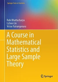 A Course Mathematical Statistics and Large Sample Theory