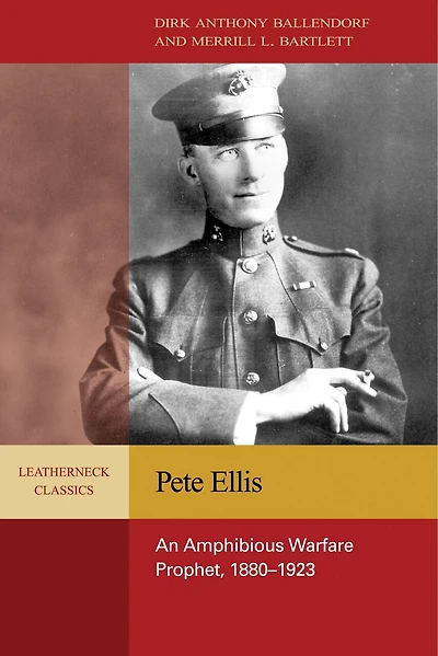 Pete Ellis: An Amphibious Warfare Prophet, 1880-1923