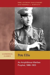 Pete Ellis: An Amphibious Warfare Prophet, 1880-1923
