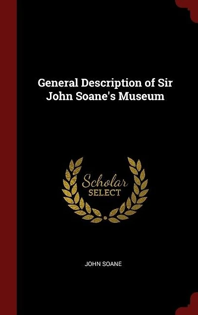 General Description of Sir John Soane's Museum