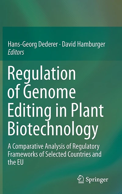 Regulation of Genome Editing Plant Biotechnology: A Comparative Analysis Regulatory Frameworks Selected Countries and the EU