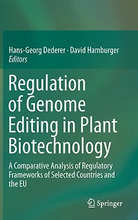 Regulation of Genome Editing Plant Biotechnology: A Comparative Analysis Regulatory Frameworks Selected Countries and the EU