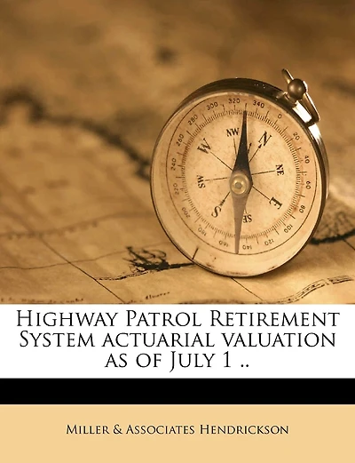 Highway Patrol Retirement System Actuarial Valuation as of July 1: 1992 Jul