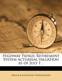 Highway Patrol Retirement System Actuarial Valuation as of July 1: 1992 Jul
