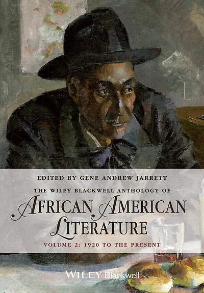 the Wiley Blackwell Anthology of African American Literature, Volume 2: 1920 to Present