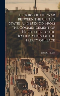 History of the war Between the United States and Mexico