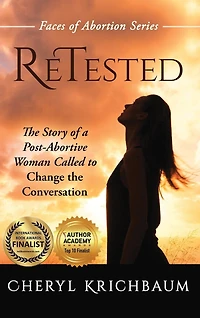 ReTested: The Story of a Post-Abortive Woman Called to Change the Conversation