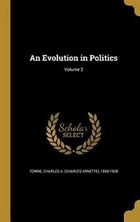 An Evolution in Politics; Volume 2