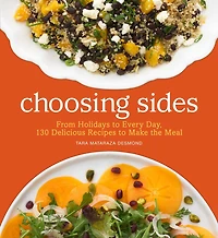 Choosing Sides: From Holidays to Every Day, 130 Delicious Recipes Make the Meal