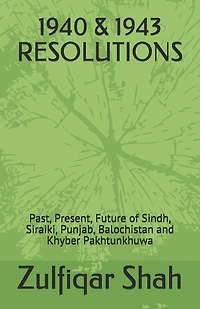 1940 & 1943 Resolutions: Past, Present, Future of Sindh, Siraiki, Punjab, Balochistan and Khyber Pakhtunkhuwa