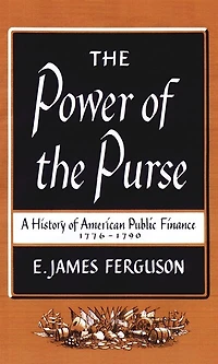 the Power of Purse: A History American Public Finance, 1776-1790