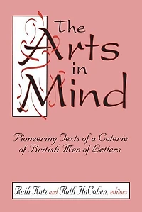 The Arts Mind: Pioneering Texts of a Coterie British Men Letters