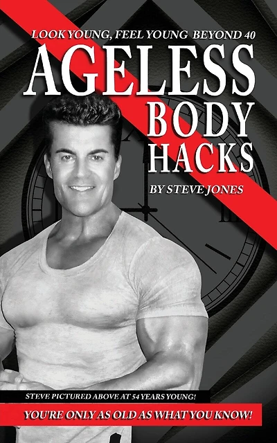 Ageless Body Hacks: Look Young Feel Young Beyond 40