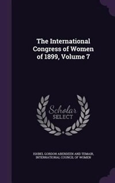 The International Congress of Women 1899, Volume 7