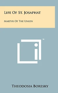 Life Of St. Josaphat: Martyr Of The Union