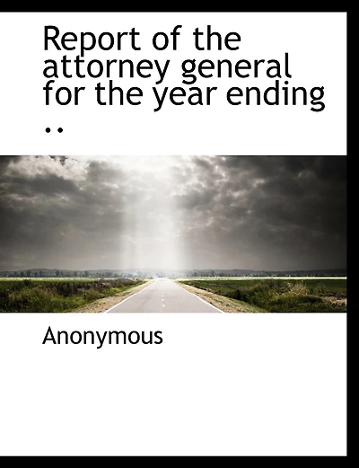 Report of the Attorney General for the Year Ending ..