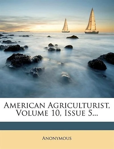 American Agriculturist, Volume 10, Issue 5...