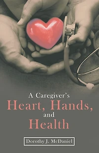 A Caregiver's Heart, Hands, And Health