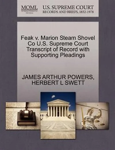 Feak V. Marion Steam Shovel Co U.s. Supreme Court Transcript Of Record With Supporting Pleadings