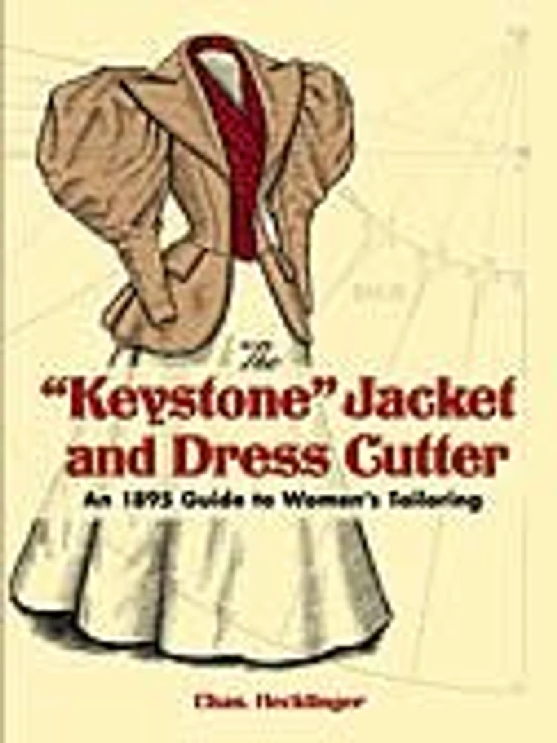 The Keystone Jacket and Dress Cutter: An 1895 Guide to Women's Tailoring