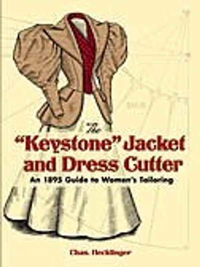 The Keystone Jacket and Dress Cutter: An 1895 Guide to Women's Tailoring