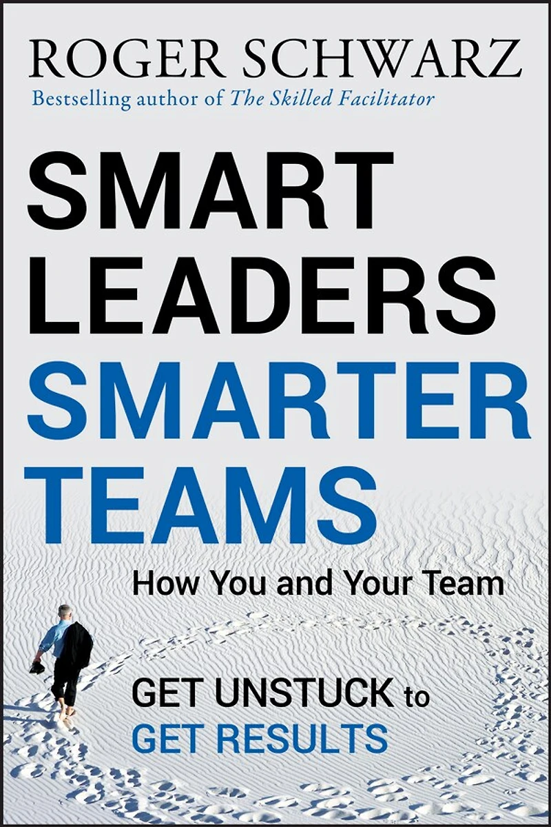 Smart Leaders, Smarter Teams: How You and Your Team Get Unstuck to Results