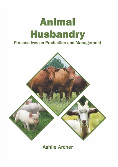 Animal Husbandry: Perspectives On Production And Management