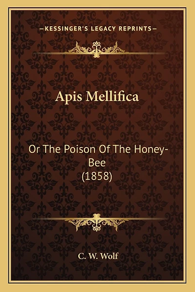 Apis Mellifica: Or The Poison Of The Honey-Bee (1858)