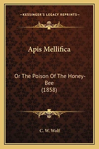 Apis Mellifica: Or The Poison Of The Honey-Bee (1858)