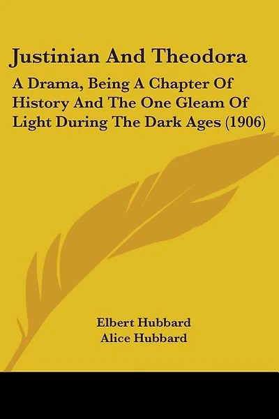 Justinian And Theodora: A Drama, Being A Chapter Of History And The One Gleam Of Light During The Dark Ages (1906)