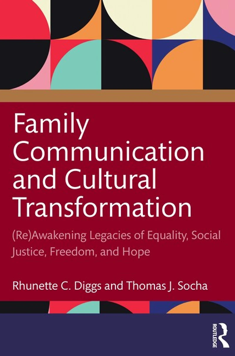 Family Communication and Cultural Transformation: (Re)Awakening Legacies of Equality, Social Justice, Freedom, Hope