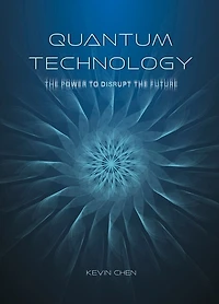 Quantum Technology: The Power to Disrupt the Future