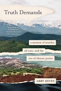 Truth Demands: A Memoir of Murder, Oil Wars, and the Rise Climate Justice