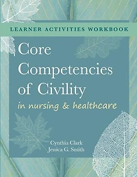 WORKBOOK for Core Competencies of Civility in Nursing & Healthcare