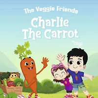 The Veggie Friends: Charlie the Carrot