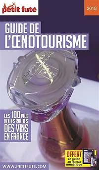Guide de l'oenotourisme: les 100 plus belles routes des vins en France